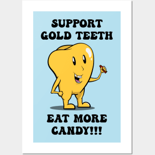 Support Gold Teeth - Eat More Candy Posters and Art